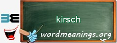 WordMeaning blackboard for kirsch